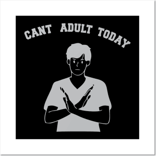 Can't Adult Tooday Posters and Art